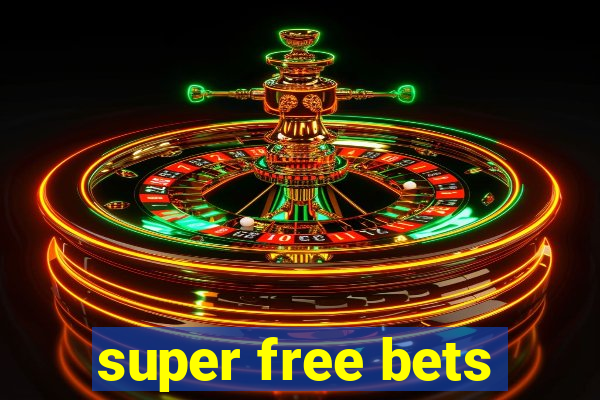 super free bets