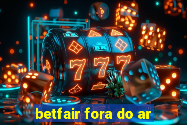 betfair fora do ar