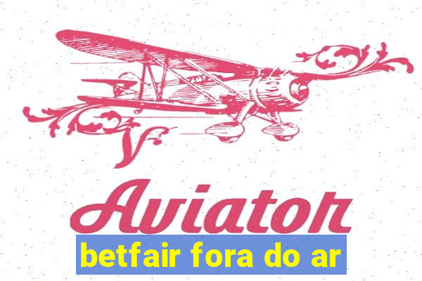 betfair fora do ar