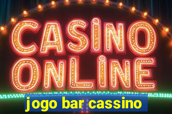 jogo bar cassino