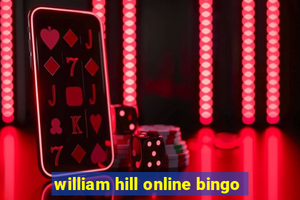 william hill online bingo