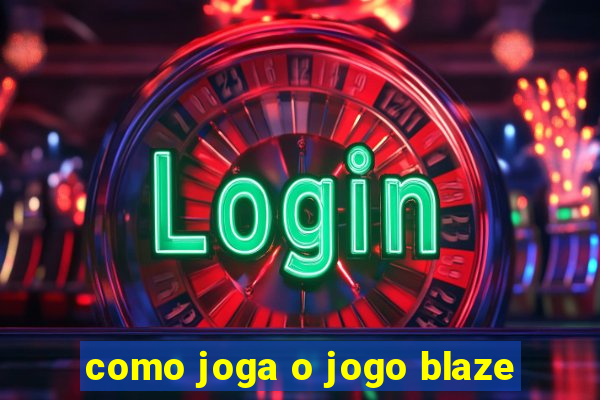 como joga o jogo blaze