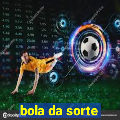 bola da sorte