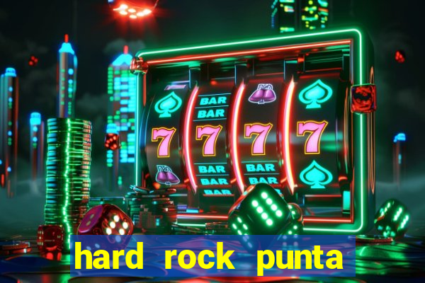 hard rock punta cana hotel and casino