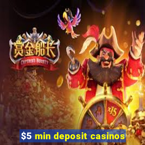 $5 min deposit casinos