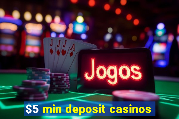 $5 min deposit casinos