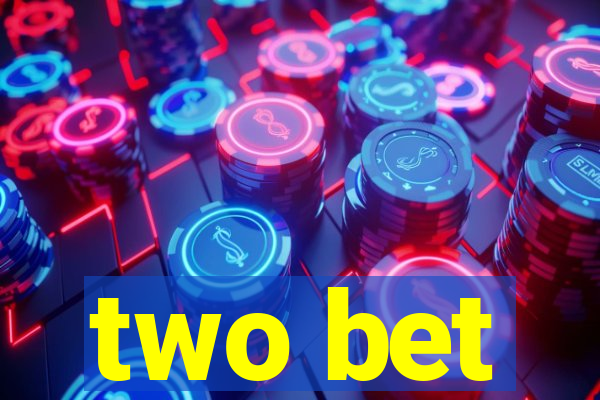 two bet