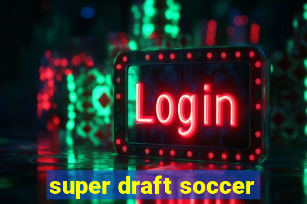 super draft soccer