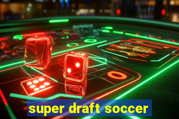 super draft soccer