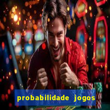 probabilidade jogos de hj