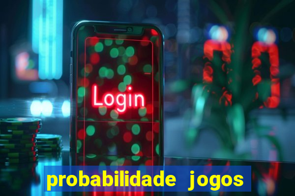 probabilidade jogos de hj