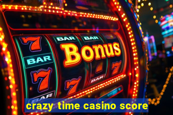 crazy time casino score