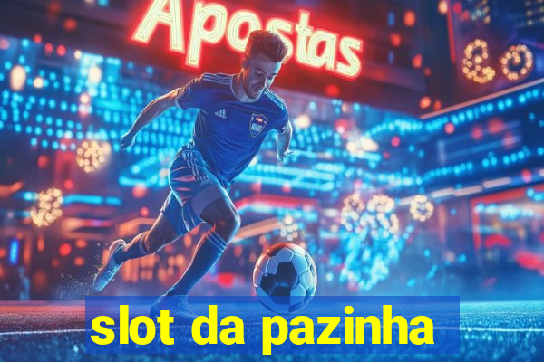 slot da pazinha