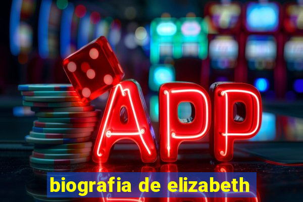 biografia de elizabeth