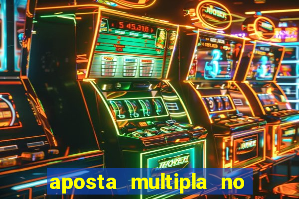 aposta multipla no mesmo jogo