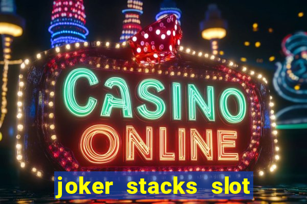 joker stacks slot free play