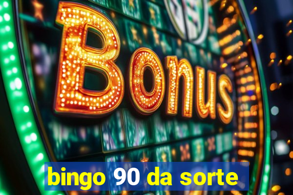 bingo 90 da sorte