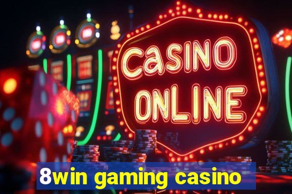 8win gaming casino