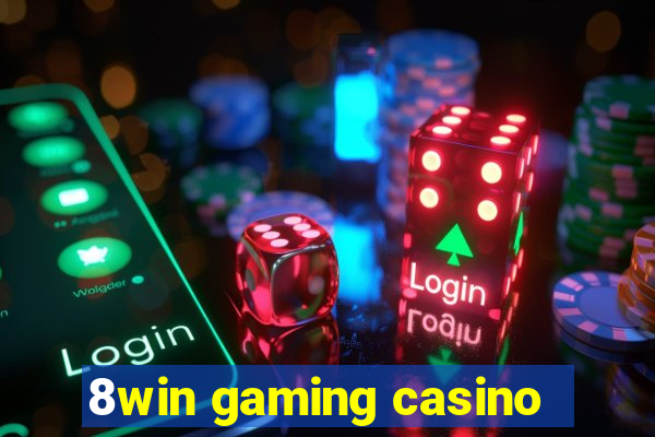 8win gaming casino