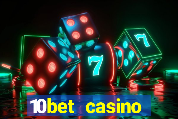 10bet casino welcome bonuses