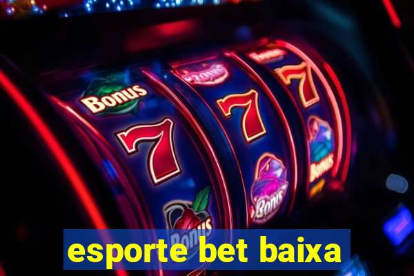 esporte bet baixa