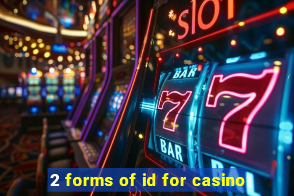 2 forms of id for casino