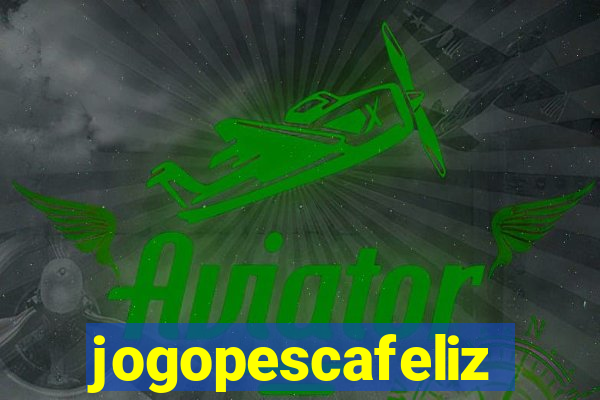 jogopescafeliz