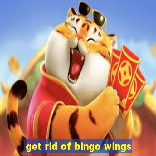 get rid of bingo wings