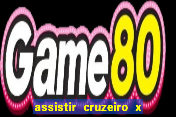 assistir cruzeiro x corinthians ao vivo gratis