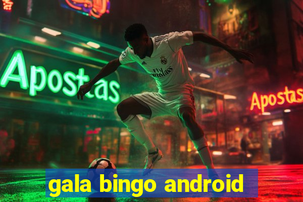 gala bingo android