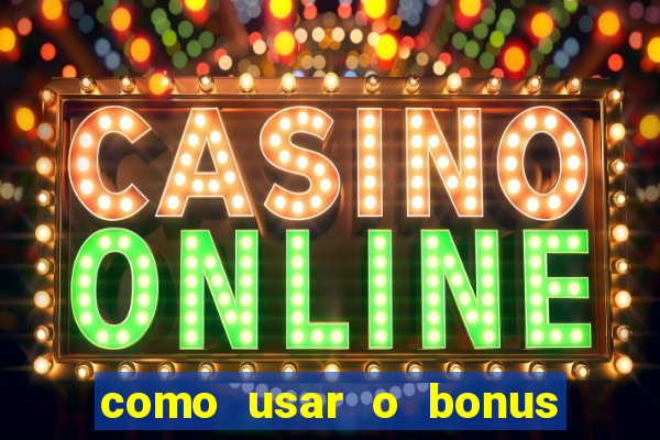 como usar o bonus de cassino da estrela bet