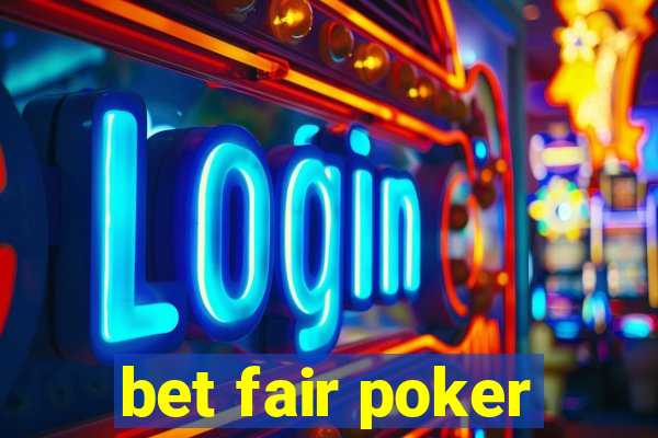 bet fair poker