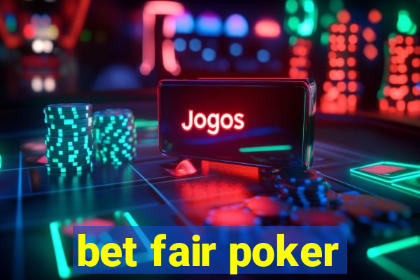 bet fair poker