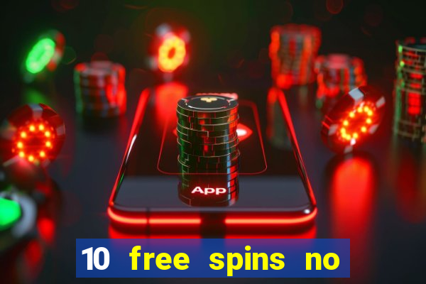 10 free spins no deposit casino 2021