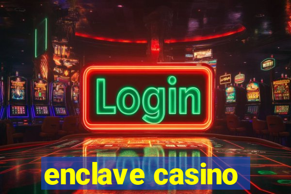 enclave casino