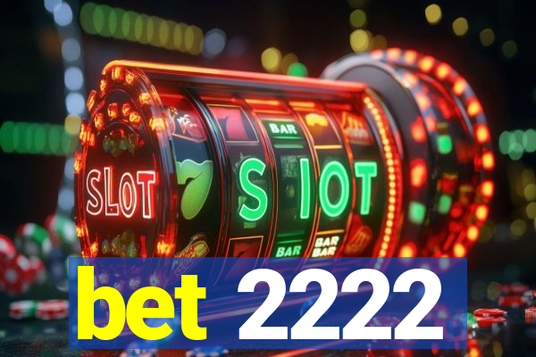 bet 2222