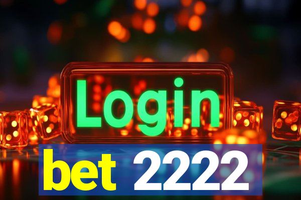 bet 2222