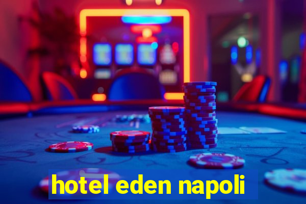 hotel eden napoli