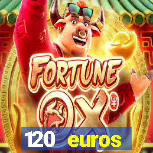 120 euros rembourses casino