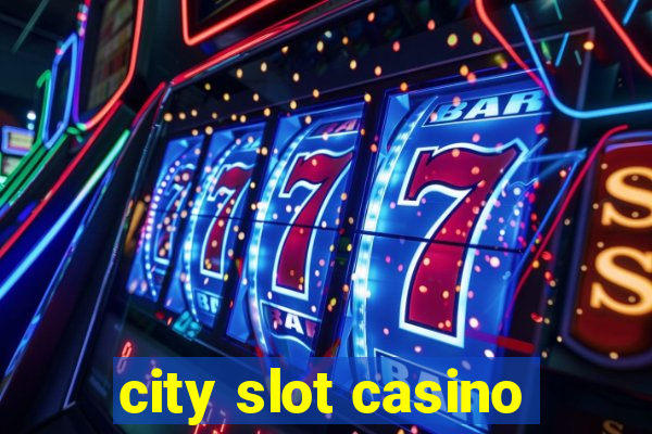 city slot casino