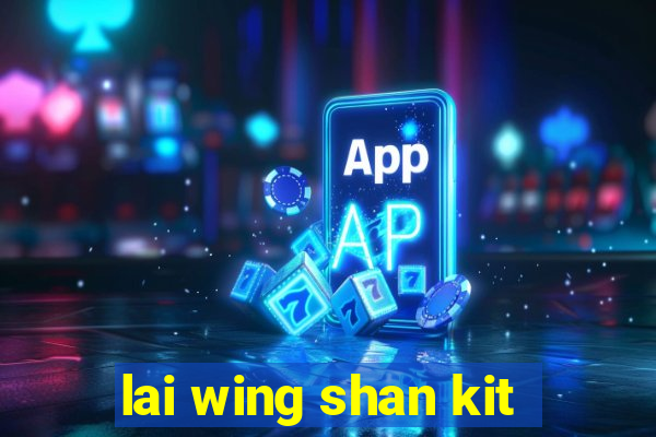 lai wing shan kit