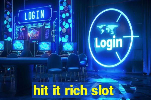 hit it rich slot