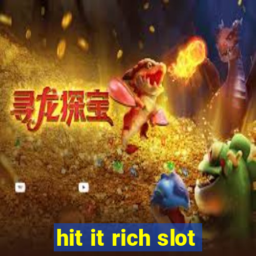 hit it rich slot