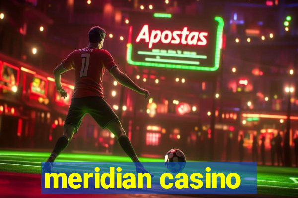 meridian casino