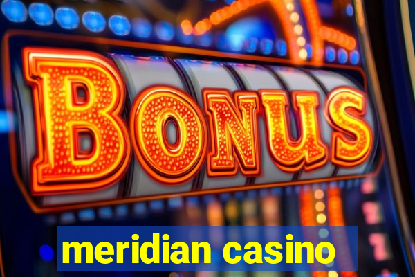 meridian casino