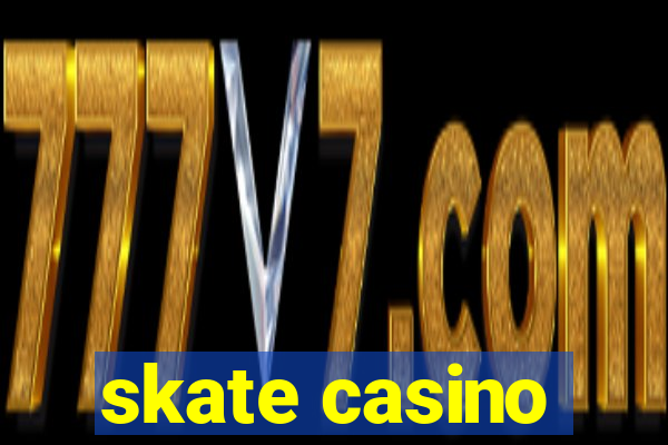 skate casino