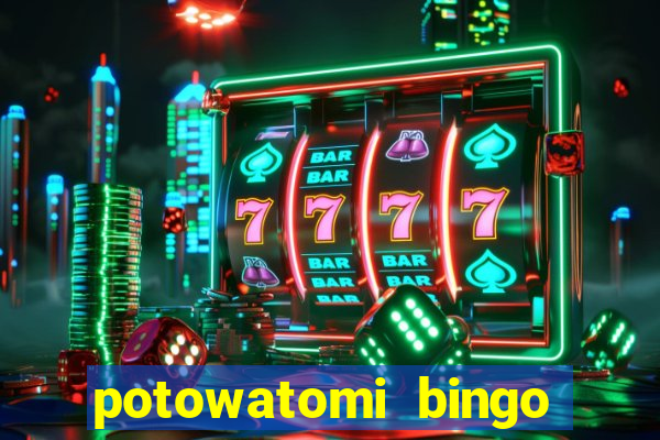 potowatomi bingo and casino