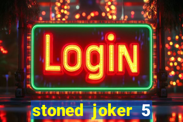 stoned joker 5 slot free