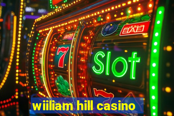 wiiliam hill casino