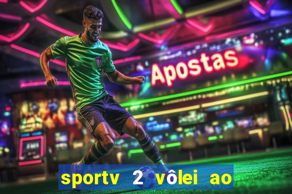 sportv 2 vôlei ao vivo online grátis